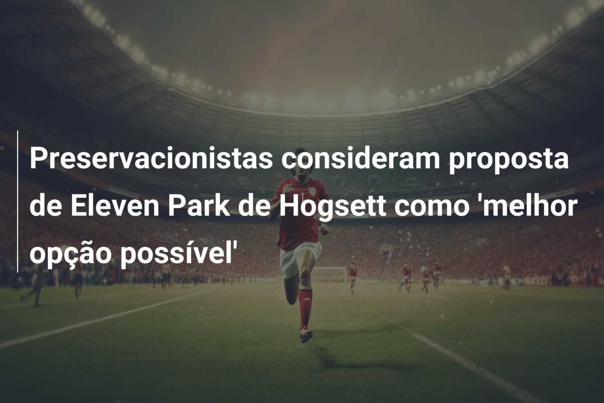Preservacionistas consideram proposta de Eleven Park de Hogsett como ‘melhor opção possível’