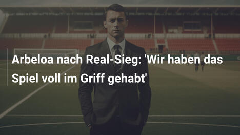 Arbeloa nach Real-Sieg: 'Wir haben das Spiel voll im Griff gehabt'