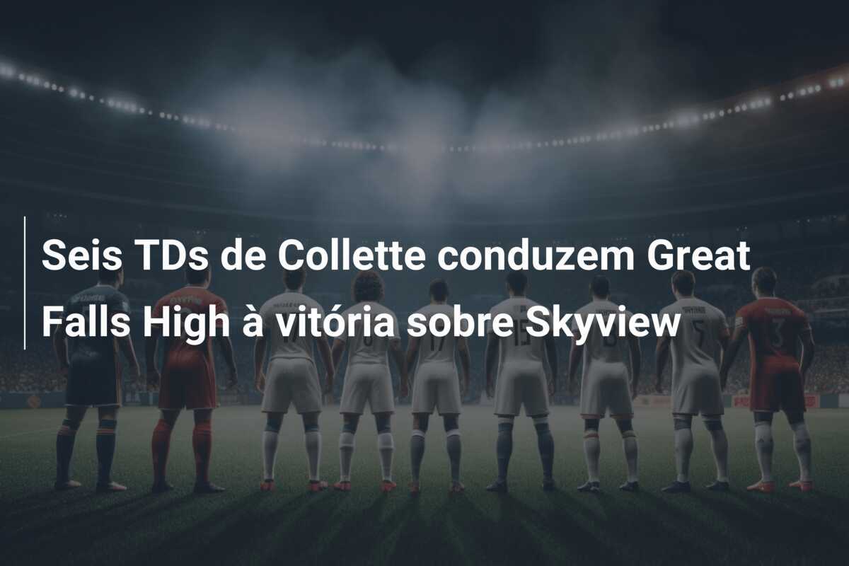 Seis TDs de Collette conduzem Great Falls High à vitória sobre Skyview