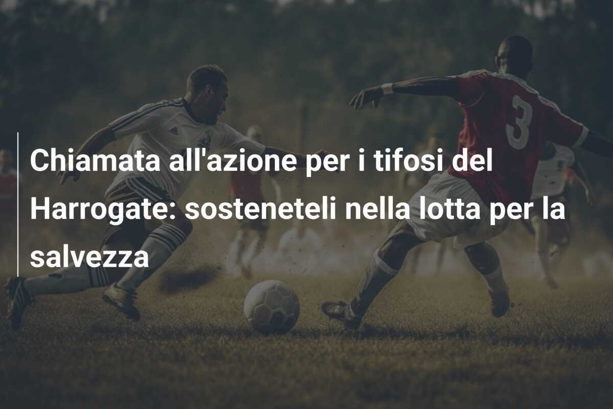 Chiamata all'azione per i tifosi del Harrogate: sosteneteli nella lotta per la salvezza