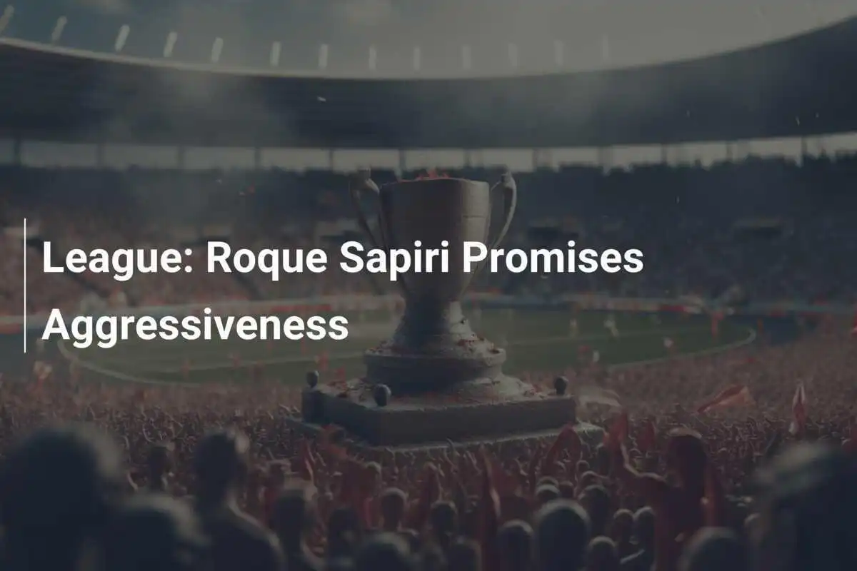 Liga: Roque Sapiri Janjikan Aggressiveness