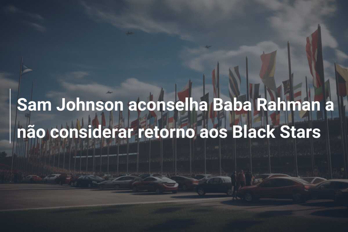 Sam Johnson aconselha Baba Rahman a não considerar retorno aos Black Stars