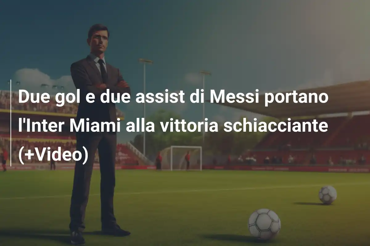 Due gol e due assist di Messi portano l'Inter Miami alla vittoria schiacciante (+Video)