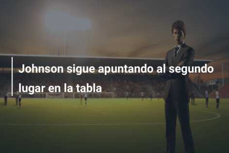 Johnson sigue apuntando al segundo lugar en la tabla