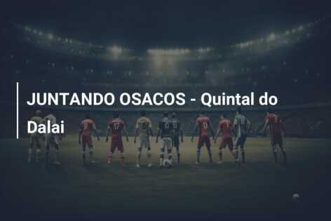 JUNTANDO OSACOS – Quintal do Dalai