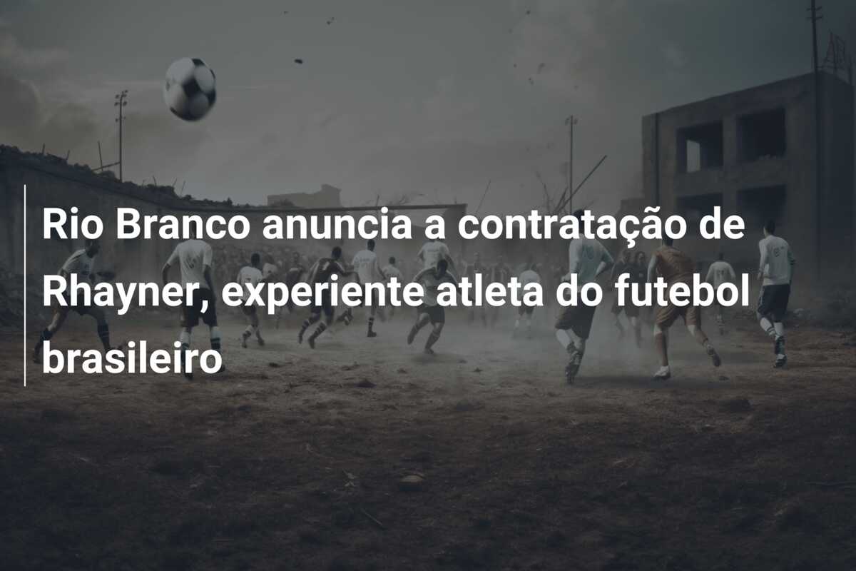 Rio Branco anuncia a contratação de Rhayner, experiente atleta do futebol brasileiro