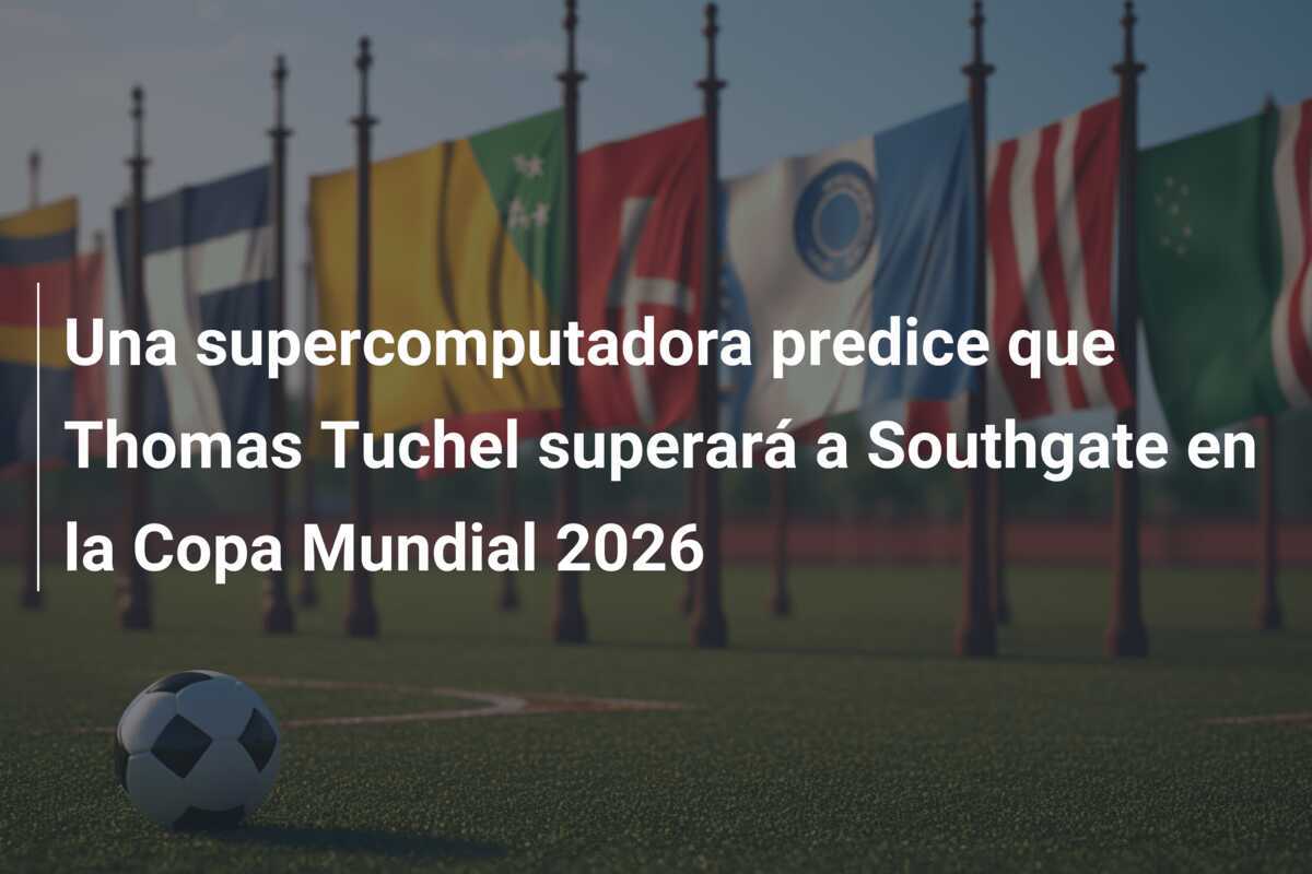 Una supercomputadora predice que Thomas Tuchel superará a Southgate en la Copa Mundial 2026