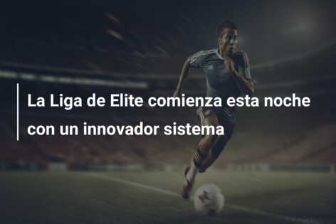 La Liga de Elite comienza esta noche con un innovador sistema