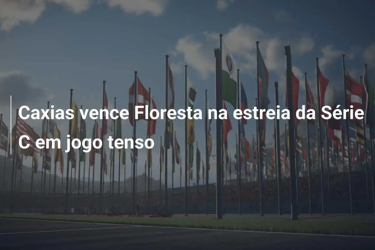 Caxias vence Floresta na estreia da Série C em jogo tenso