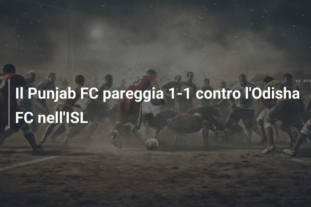 Il Punjab FC pareggia 1-1 contro l'Odisha FC nell'ISL