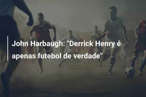 John Harbaugh: “Derrick Henry é apenas futebol de verdade”