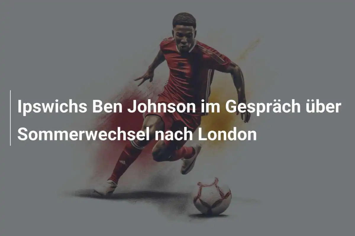 Ipswichs Ben Johnson im Gespräch über Sommerwechsel nach London
