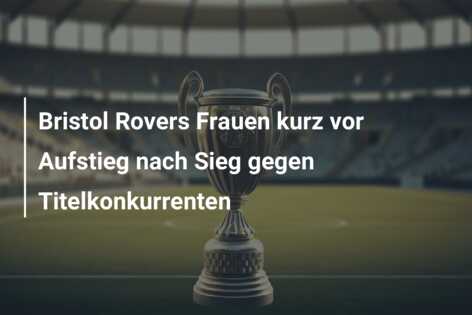 Bristol Rovers Frauen kurz vor Aufstieg nach Sieg gegen Titelkonkurrenten