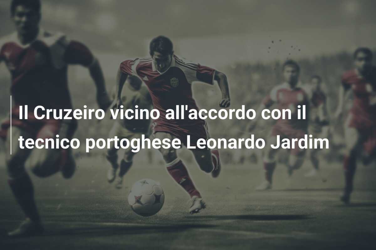 Il Cruzeiro vicino all'accordo con il tecnico portoghese Leonardo Jardim