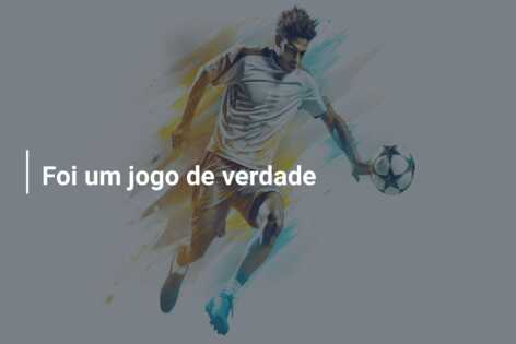 Foi um jogo de verdade