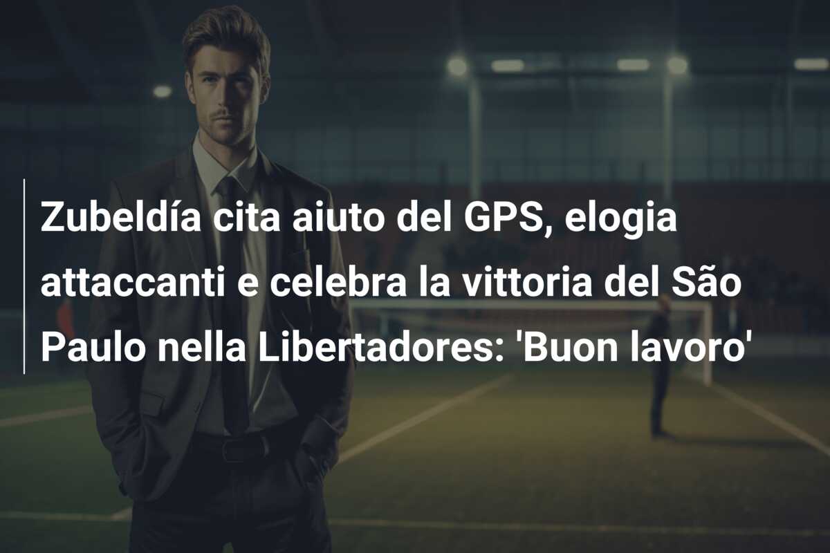 Zubeldía cita aiuto del GPS, elogia attaccanti e celebra la vittoria del São Paulo nella Libertadores: ‘Buon lavoro’