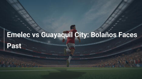 Emelec vs Guayaquil City: Bolaños affronta il suo passato