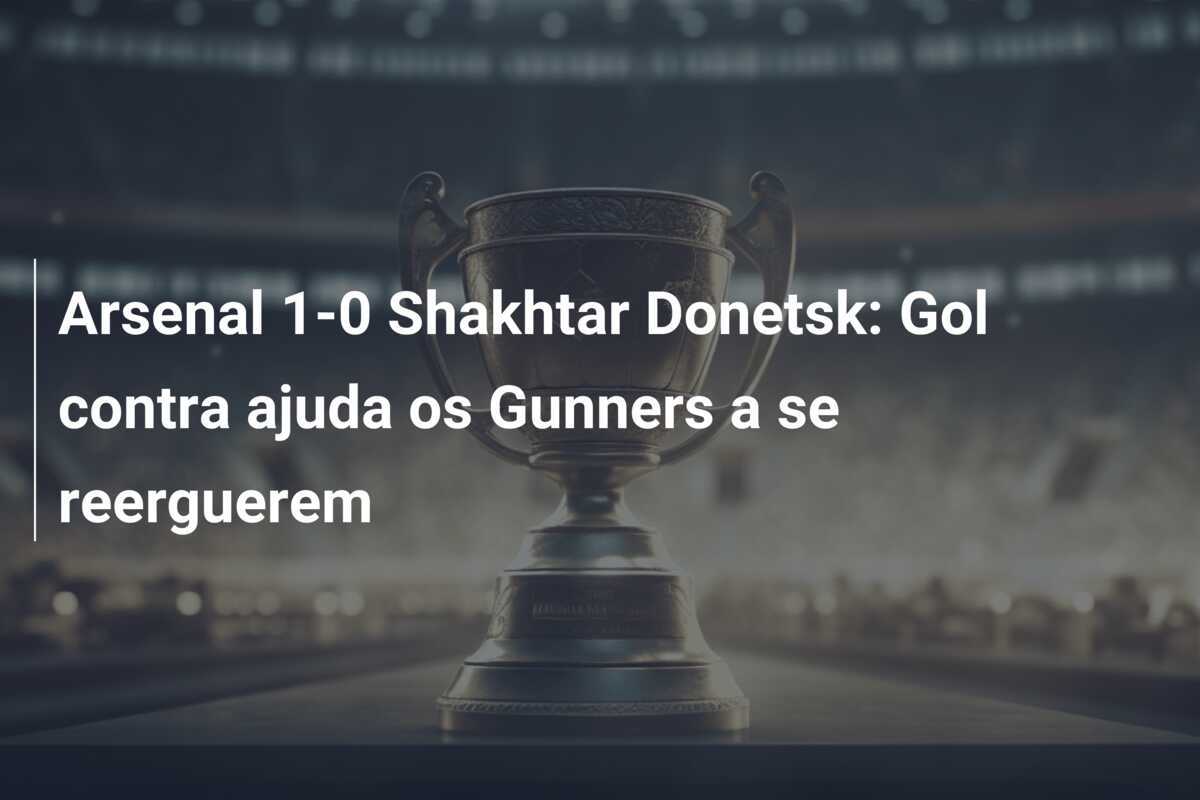 Arsenal 1-0 Shakhtar Donetsk: Gol contra ajuda os Gunners a se reerguerem