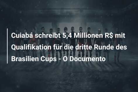 Cuiabá schreibt 5,4 Millionen R$ mit Qualifikation für die dritte Runde des Brasilien Cups – O Documento