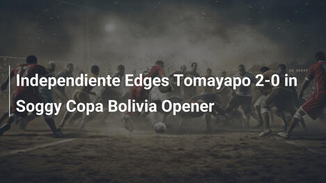 Independiente supera Tomayapo 2-0 nel bagnato inizio della Copa Bolivia