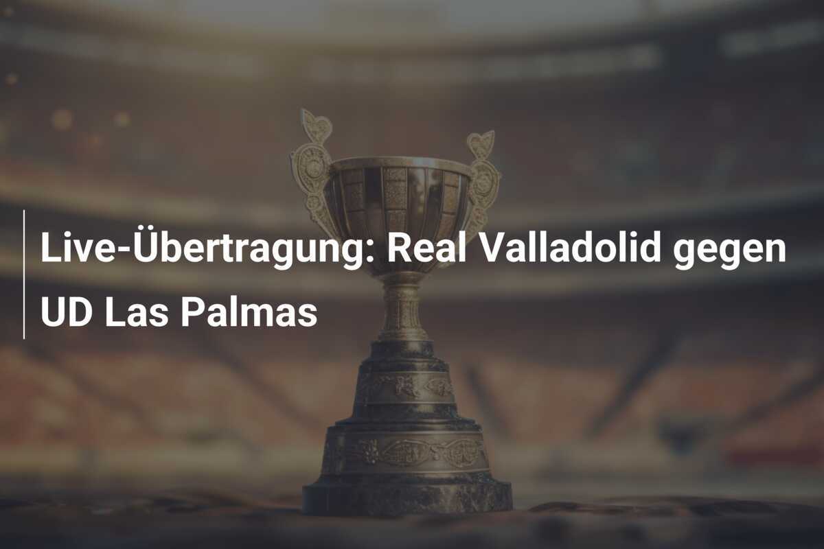 Live-Übertragung: Real Valladolid gegen UD Las Palmas