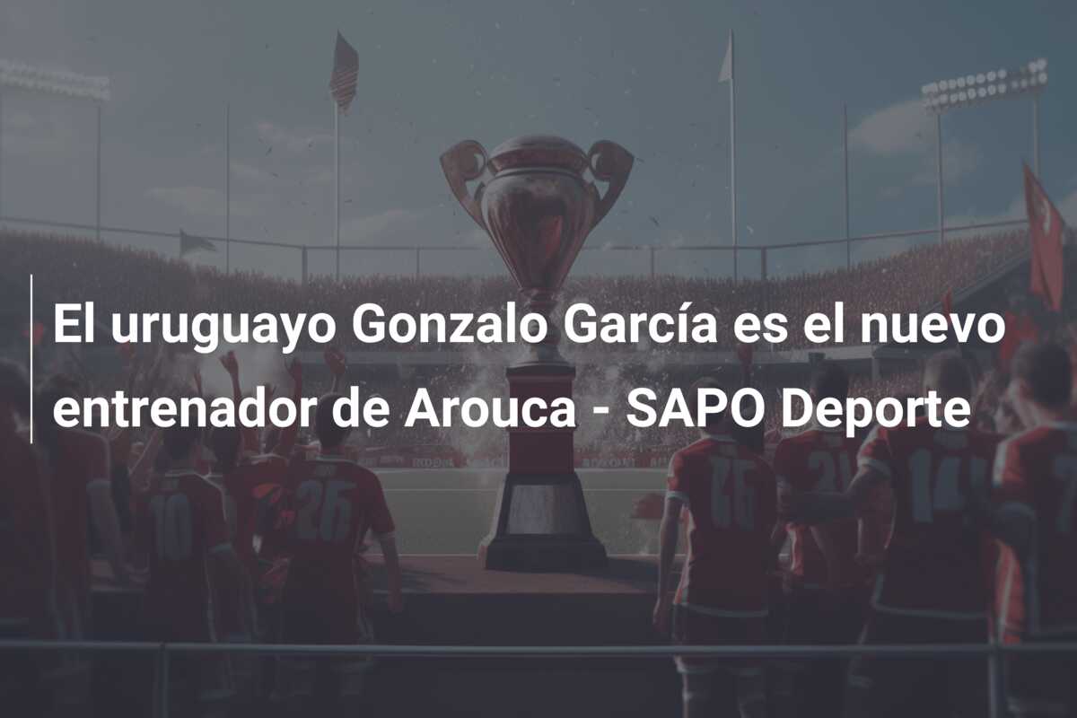 El uruguayo Gonzalo García es el nuevo entrenador de Arouca – SAPO Deporte
