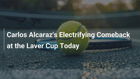 Alcarazs sensationelles Comeback beim Laver Cup