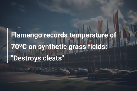 Flamengo records temperature of 70ºC on synthetic grass fields: “Destroys cleats”