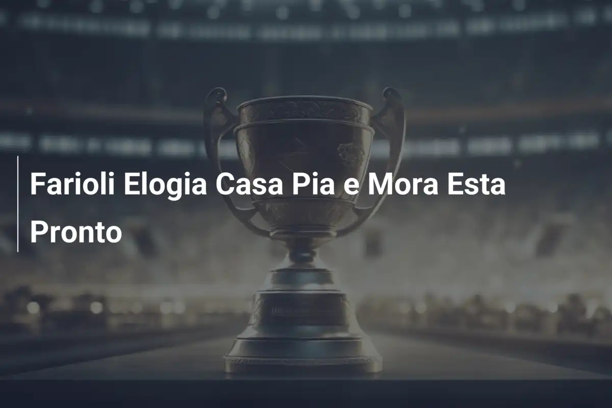 Farioli Elogia Casa Pia e Mora Esta Pronto