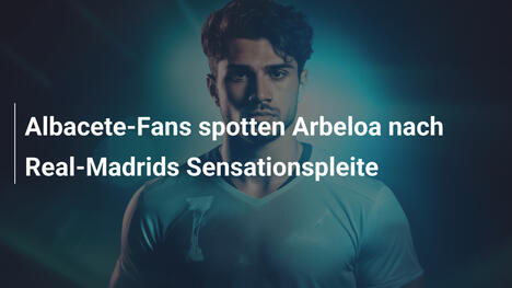 Albacete-Fans spotten Arbeloa nach Real-Madrids Sensationspleite
