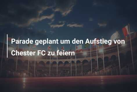Parade geplant um den Aufstieg von Chester FC zu feiern