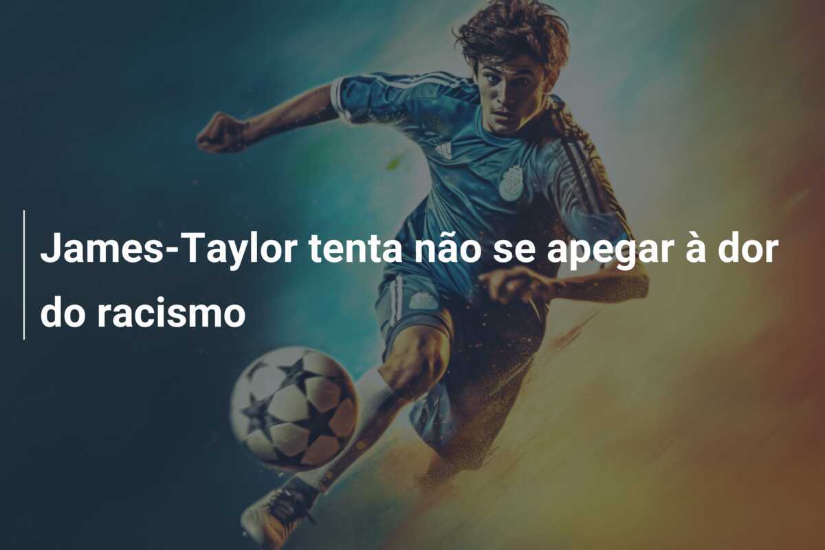 James-Taylor tenta não se apegar à dor do racismo