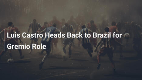 Luis Castro übernimmt bei Grêmio in Brasilien