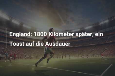 England: 1800 Kilometer später, ein Toast auf die Ausdauer