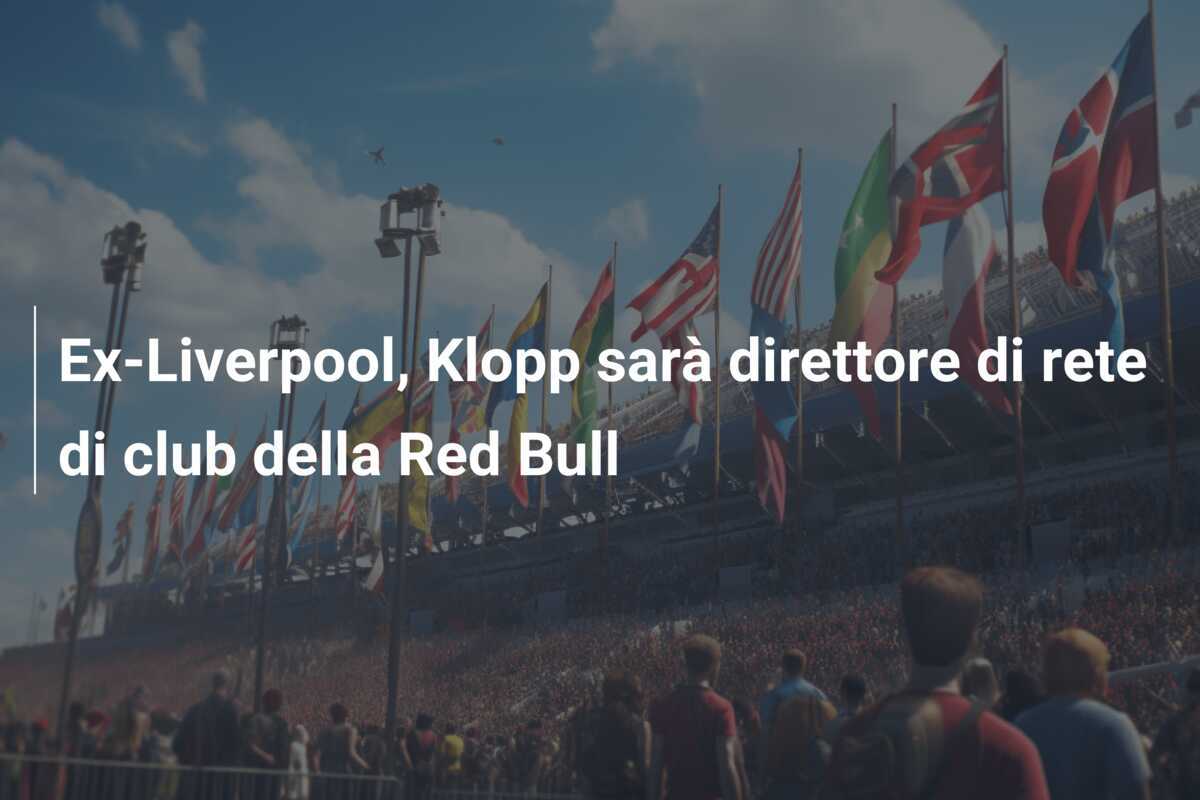Ex-Liverpool, Klopp sarà direttore di rete di club della Red Bull