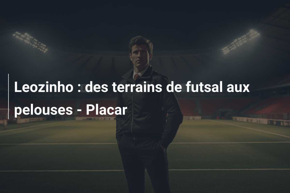 Leozinho : des terrains de futsal aux pelouses - Placar