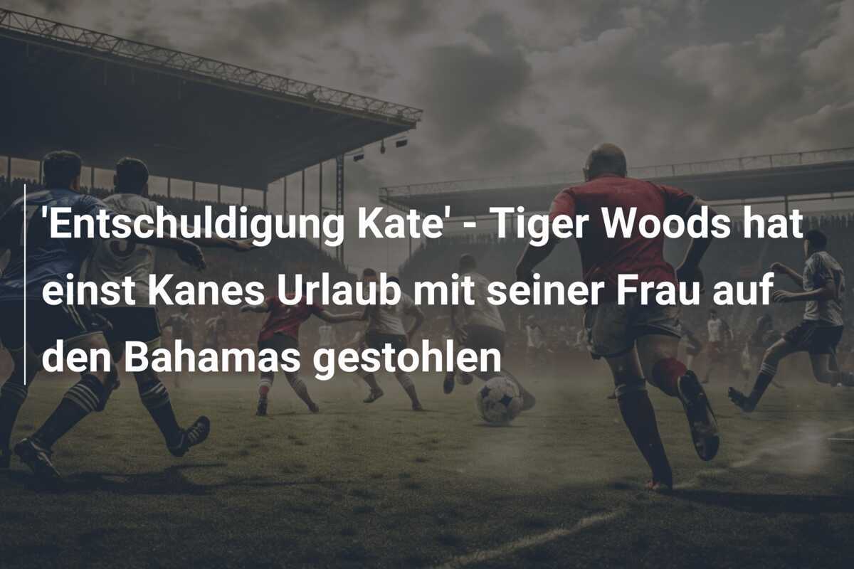 'Entschuldigung Kate' - Tiger Woods hat einst Kanes Urlaub mit seiner Frau auf den Bahamas gestohlen