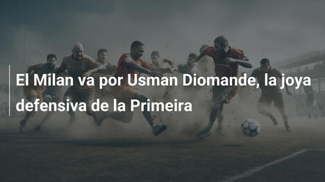 El Milan va por Usman Diomande, la joya defensiva de la Primeira