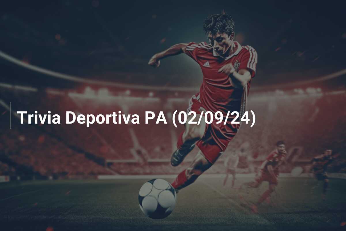 Trivia Deportiva PA (02/09/24)