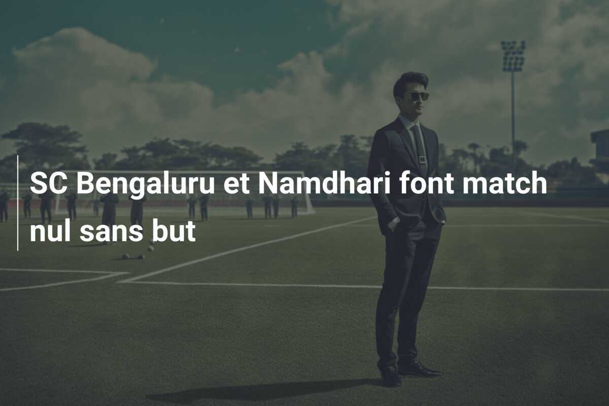 SC Bengaluru et Namdhari font match nul sans but