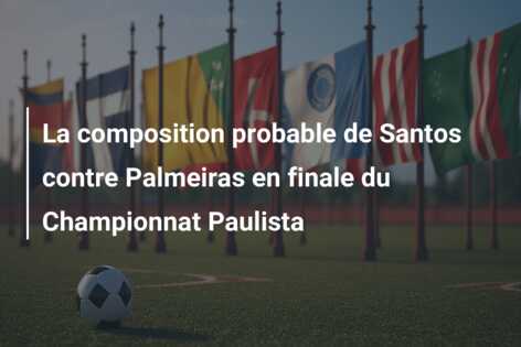 La composition probable de Santos contre Palmeiras en finale du Championnat Paulista