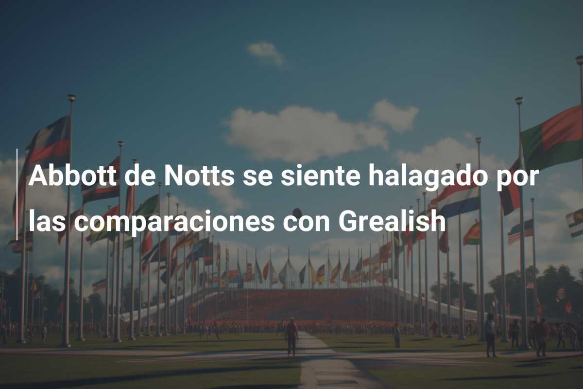 Abbott de Notts se siente halagado por las comparaciones con Grealish