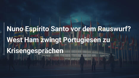 Nuno Espírito Santo vor dem Rauswurf? West Ham zwingt Portugiesen zu Krisengesprächen