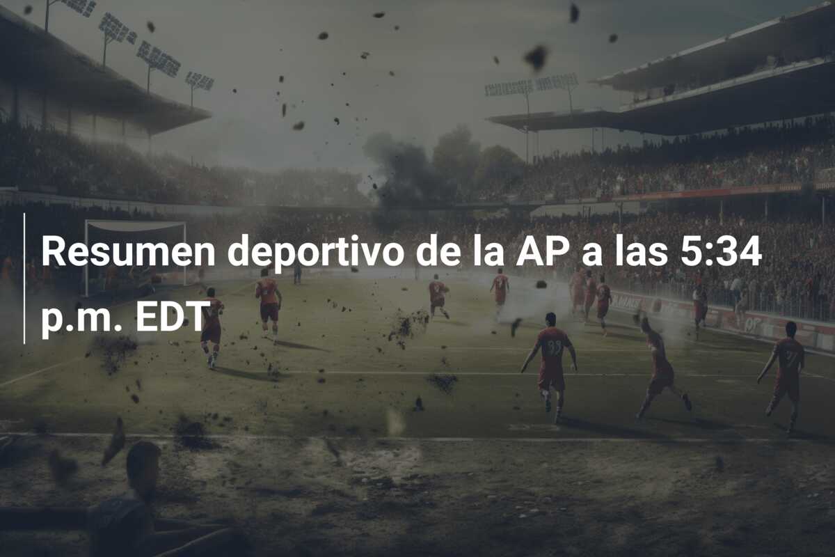 Resumen deportivo de la AP a las 5:34 p.m. EDT
