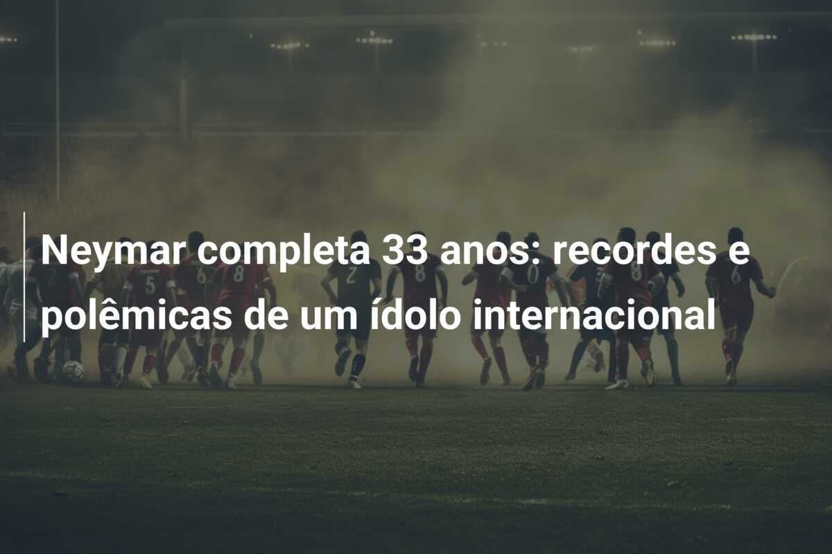 Neymar completa 33 anos: recordes e polêmicas de um ídolo internacional