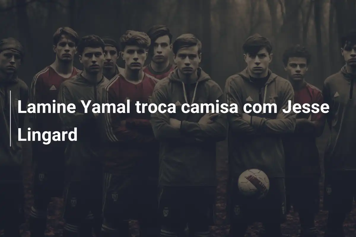 Lamine Yamal troca camisa com Jesse Lingard
