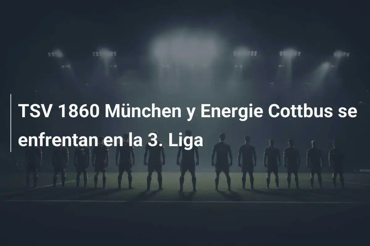 TSV 1860 München y Energie Cottbus se enfrentan en la 3. Liga