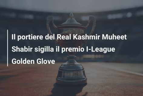 Il portiere del Real Kashmir Muheet Shabir sigilla il premio I-League Golden Glove