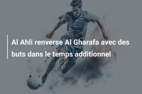Al Ahli renverse Al Gharafa avec des buts dans le temps additionnel
