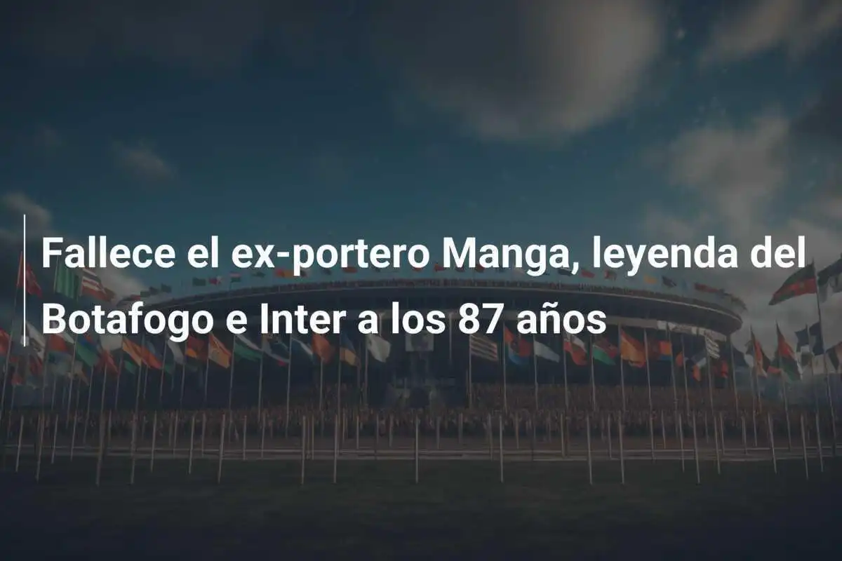 Fallece el ex-portero Manga, leyenda del Botafogo e Inter a los 87 años